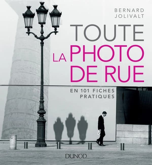 Toute la photo de rue : en 101 fiches pratiques