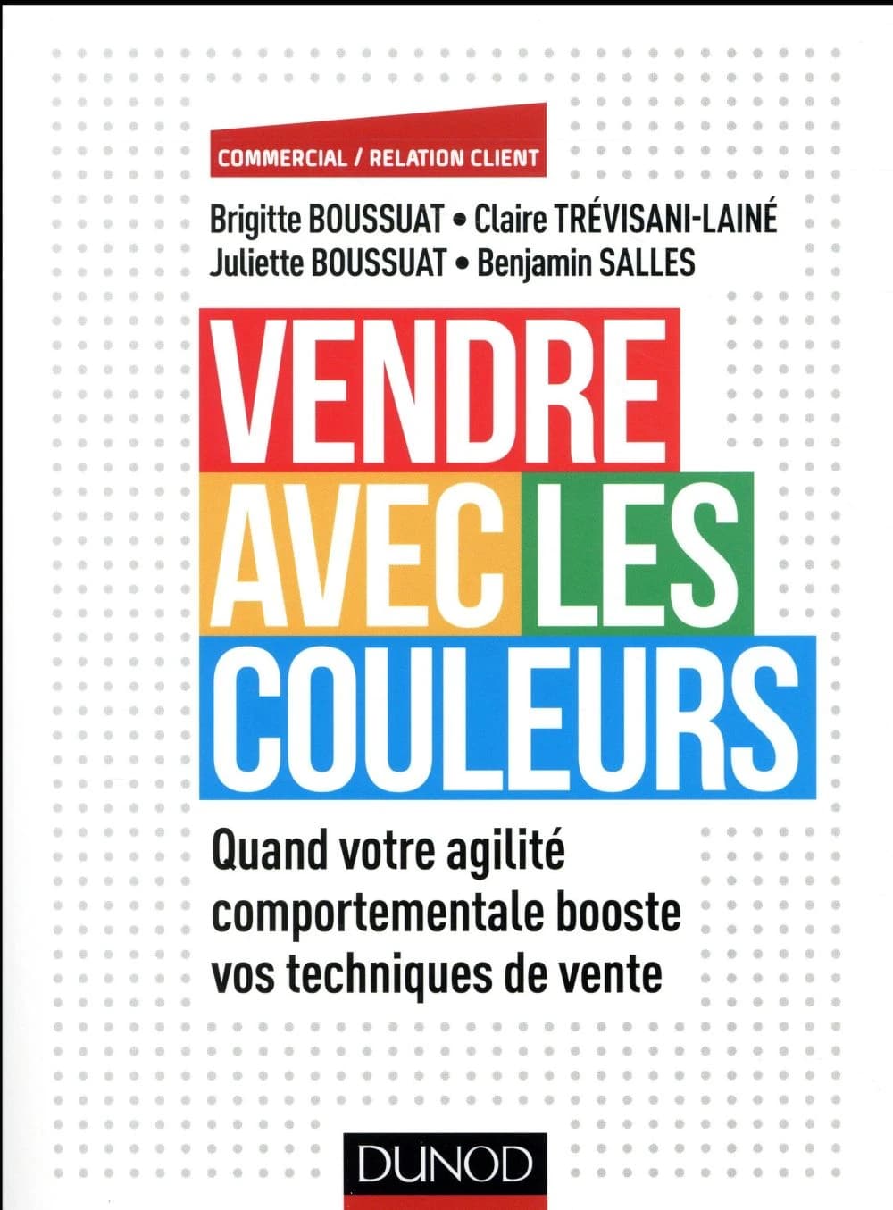 Vendre avec les couleurs : quand votre agilité comportementale booste vos techniques de vente