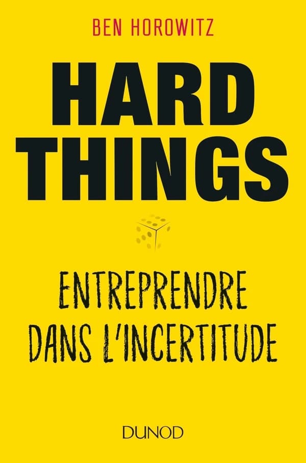 Hard things : entreprendre dans l'incertitude