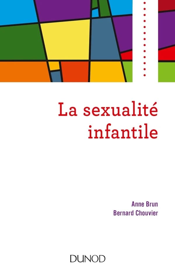 La sexualité infantile ([Nouvelle éd.]) Anne Brun, Bernard Chouvier