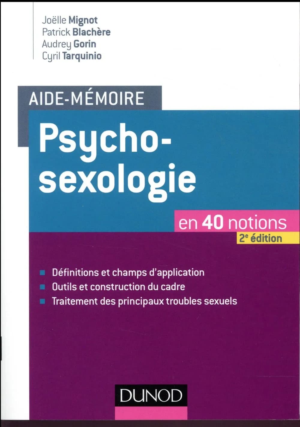 Psychosexologie (2e éd.) [sous la direction de] Joëlle Mignot ; [par] Patrick Blachère, Audrey Gorin, Cyril Tarquinio