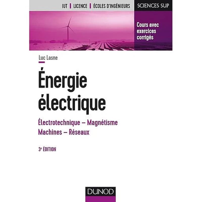 Énergie électrique (3e éd.) Luc Lasne,... ; préface de Jean-Claude Gianduzzo,...