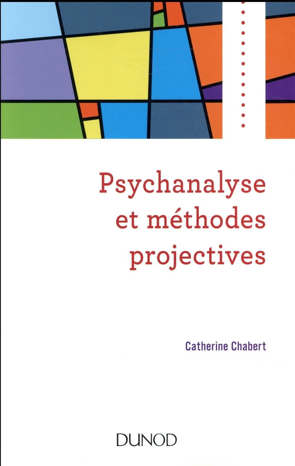 Psychanalyse et méthodes projectives (2e éd.) Catherine Chabert