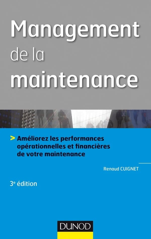 Management de la maintenance (3e éd.) Renaud Cuignet