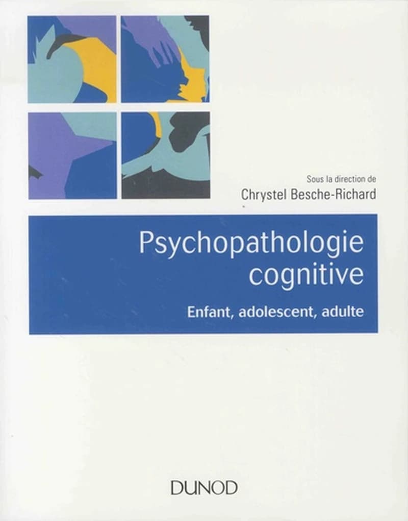 Psychopathologie cognitive : enfant, adolescent, adulte