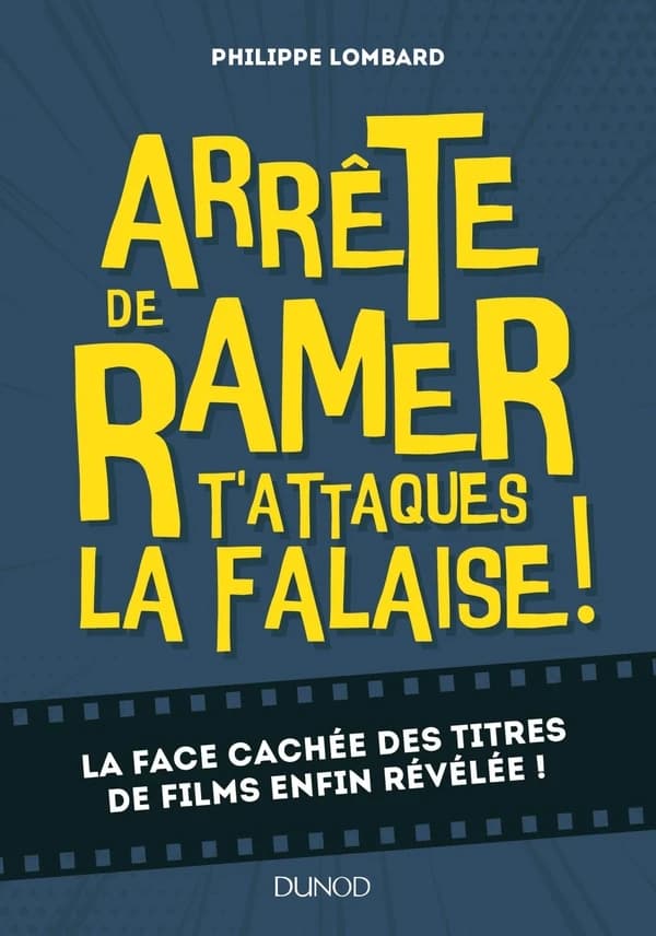 Arrête de ramer, t'attaques la falaise ! : la face cachée des titres de films enfin révélée !