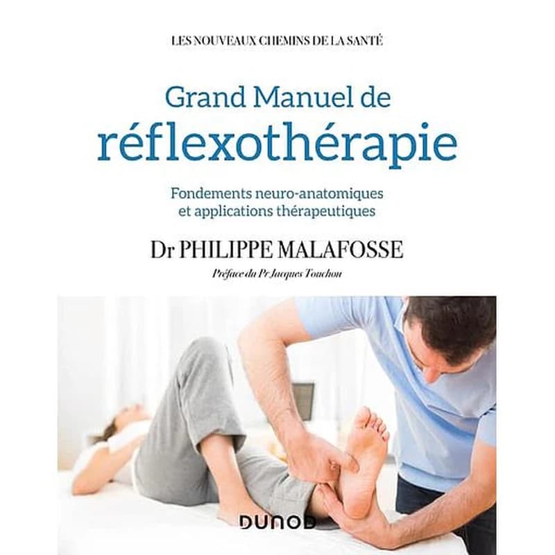 Grand Manuel de réflexothérapie - Fondements neuro-anatomiques et applications thérapeutiques