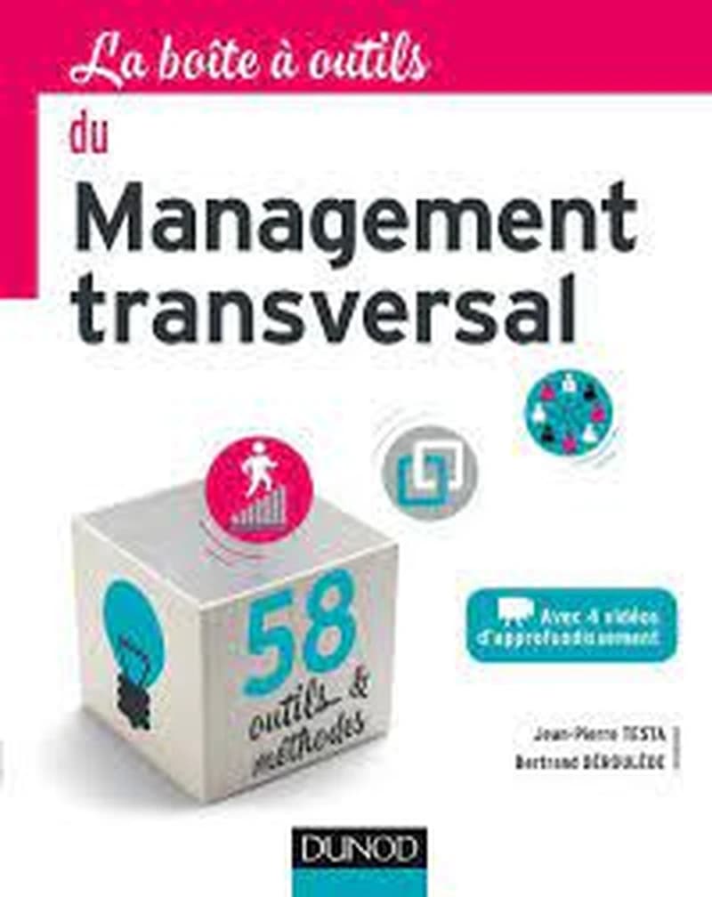 La boîte à outils du management transversal (2e éd.) Jean-Pierre Testa, Bertrand Déroulède