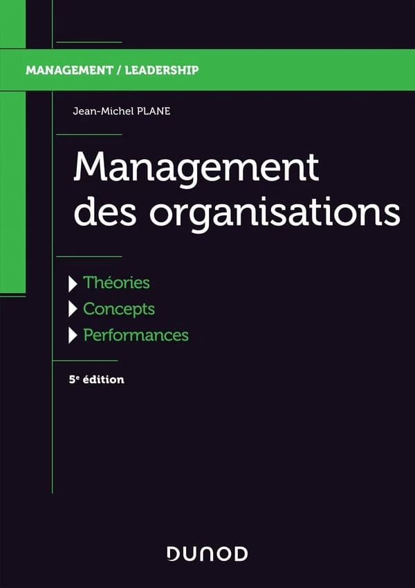 Management des organisations : théories, concepts, performances (5e éd.) Jean-Michel Plane