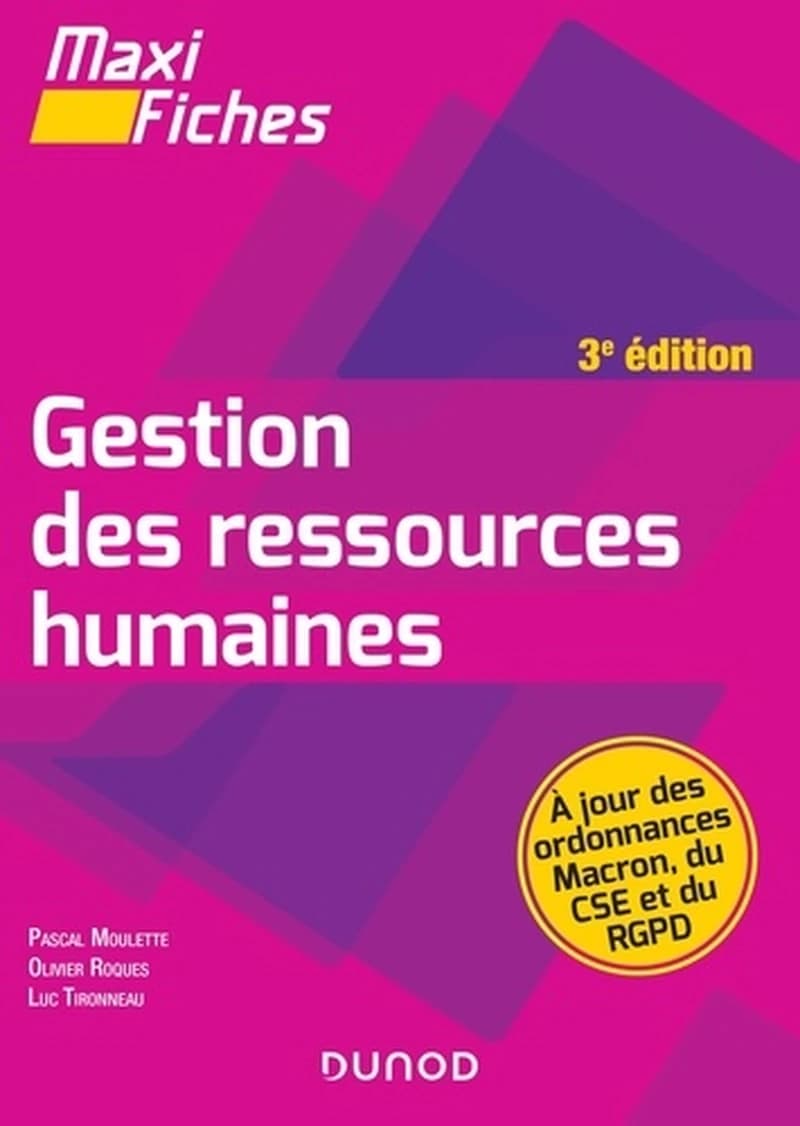 Gestion des ressources humaines (3e éd., à jour des ordonnances Macron, du CSE et du RGPD) Pascal Moulette, Olivier Roques, Luc Tironneau