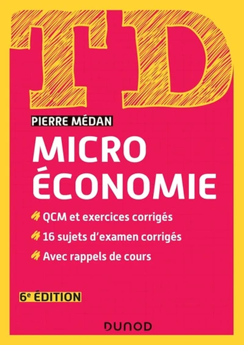 Microéconomie : QCM et exercices corrigés, 16 sujets d'examen corrigés, avec rappels de cours (6e éd.) Pierre Médan