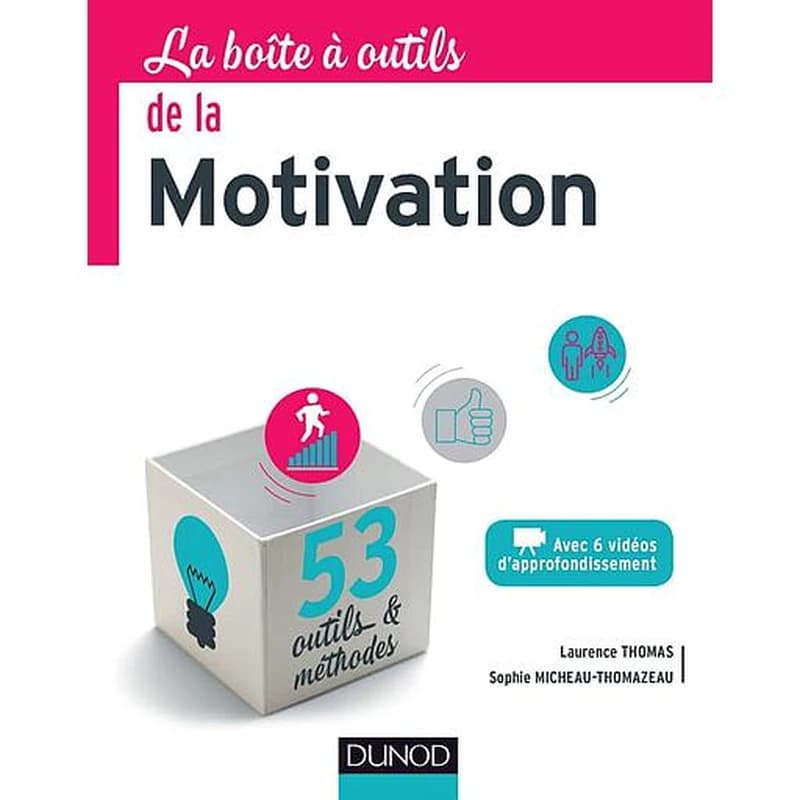 La boîte à outils de la motivation ([nouvelle édition]) Laurence Thomas, Sophie Micheau-Thomazeau