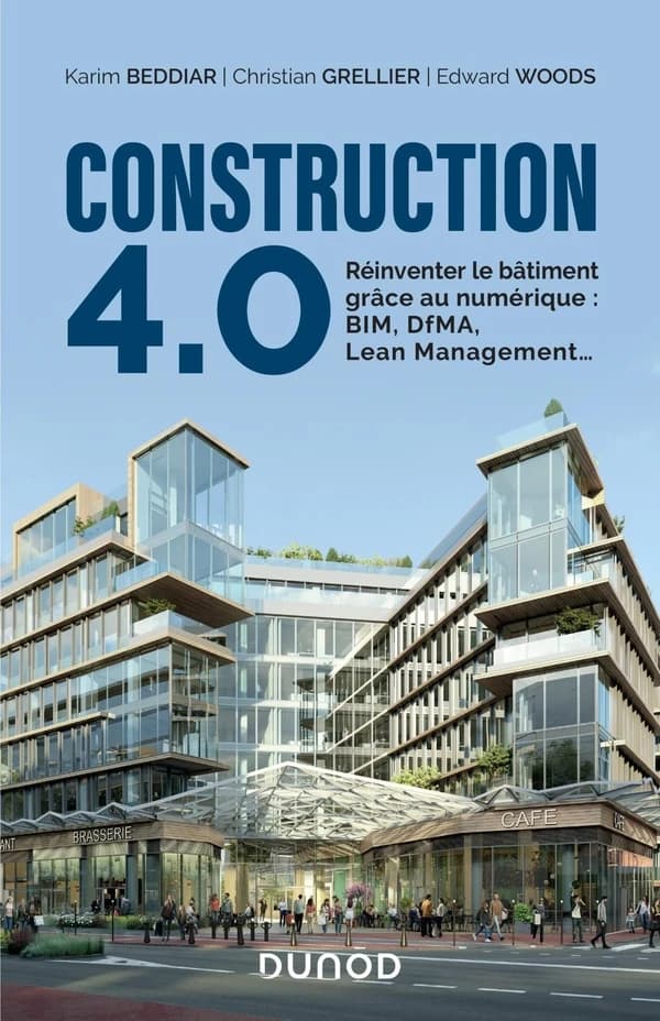 Construction 4.0 : réinventer le bâtiment grâce au numérique : BIM, DfMA, Lean Management
