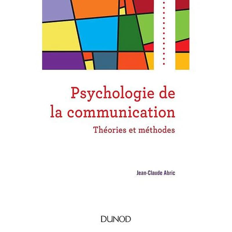 Psychologie de la communication : théories et méthodes