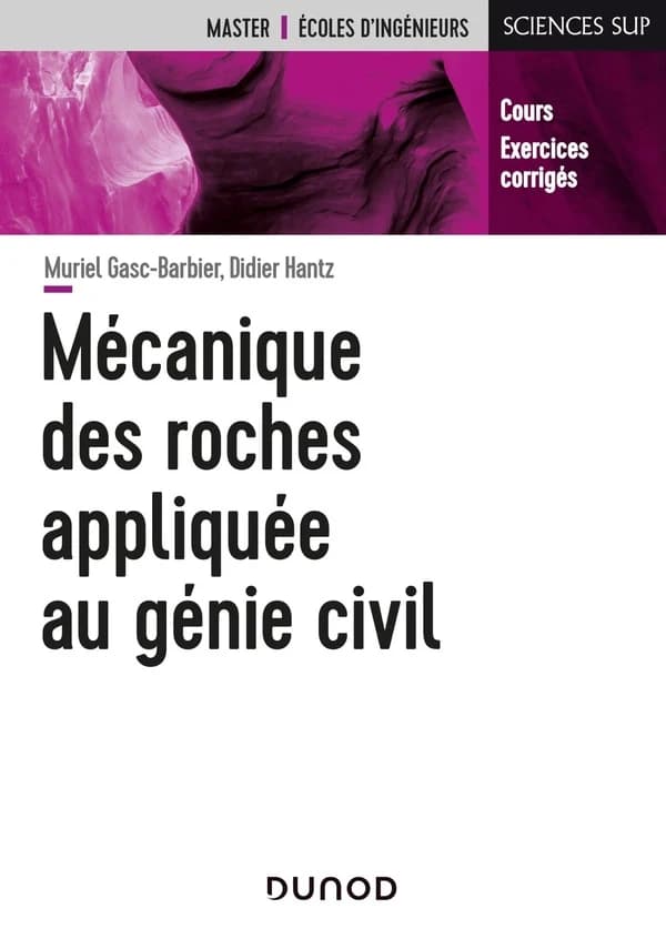 La mécanique des roches pour les ouvrages du génie civil : ingénierie des roches : [cours, exercices corrigés]