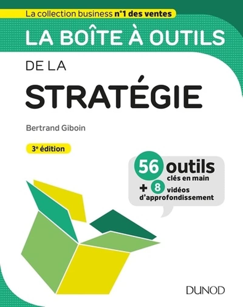 La boîte à outils de la stratégie (3e éd.) Bertrand Giboin ; [préface de Dan Serfaty]