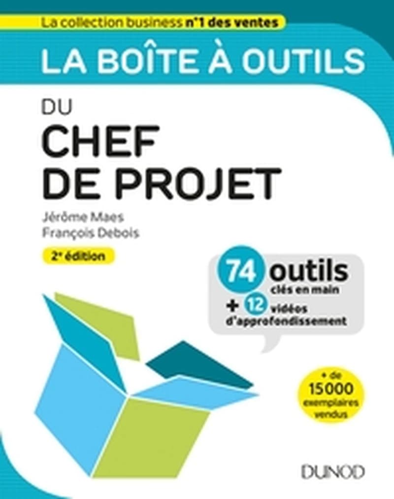 La boîte à outils du chef de projet (2e éd.) Jérôme Maes, François Debois
