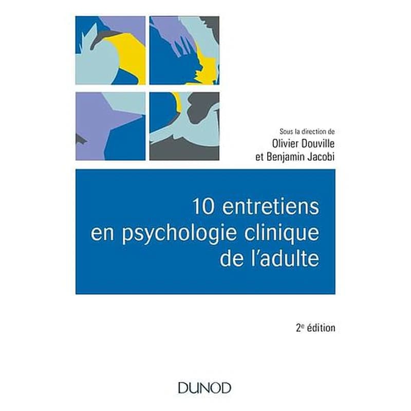10 entretiens en psychologie clinique de l'adulte (2e éd.) sous la direction d'Olivier Douville et Benjamin Jacobi