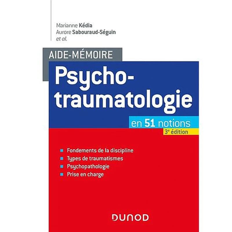 Psychotraumatologie (3e éd.) Marianne Kédia, Aurore Sabouraud-Séguin...