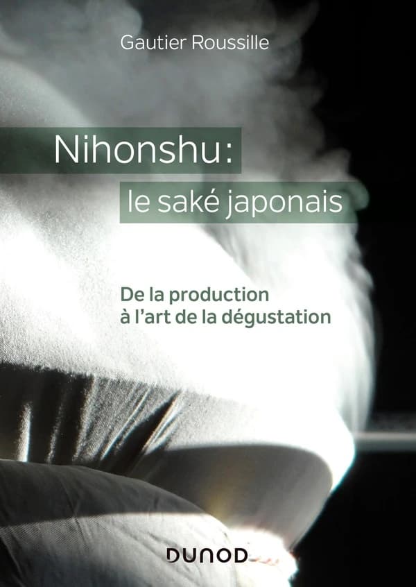 Nihonshu : le saké japonais : de la production à l'art de la dégustation (Nouvelle éd.) Gautier Roussille