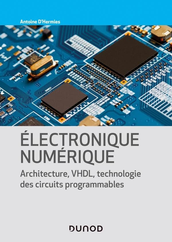 Électronique numérique : architecture, VHDL, technologies des circuits programmables