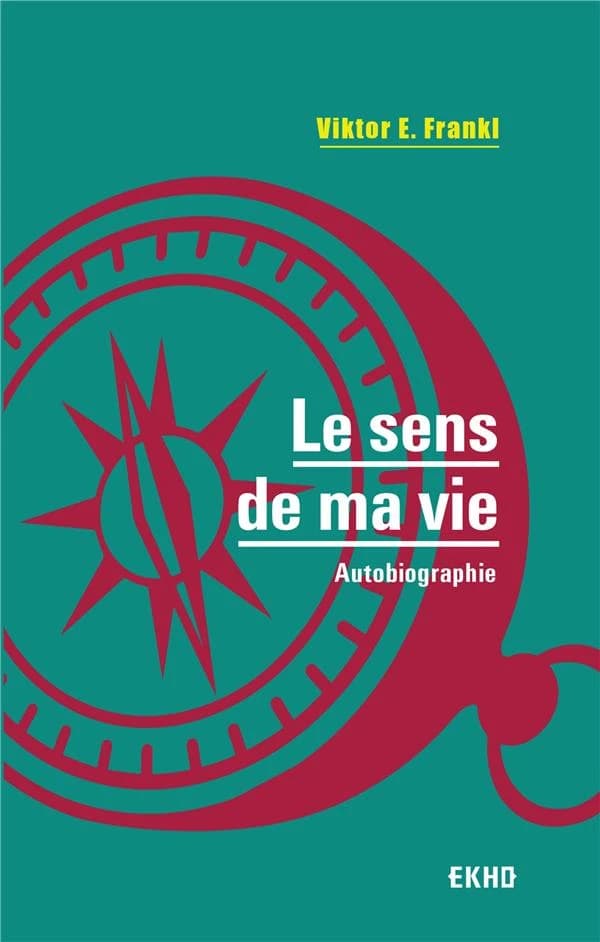 Le sens de ma vie : autobiographie