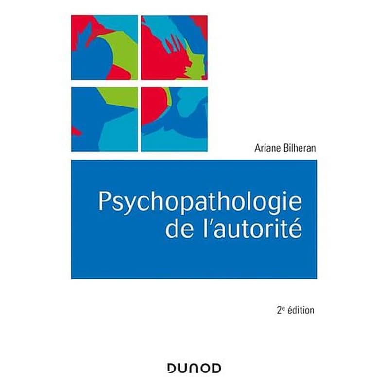 Psychopathologie de l'autorité (2e éd.) Ariane Bilheran