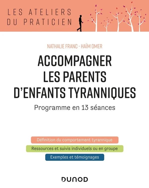 Accompagner les parents d'enfants tyranniques : programme en 13 séances