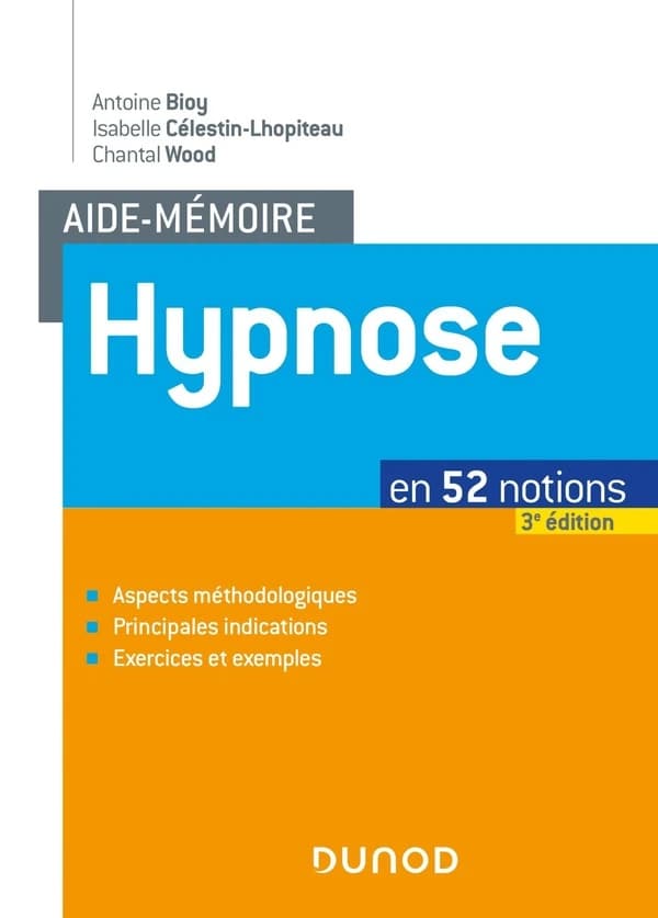Hypnose (3e éd.) Antoine Bioy, Isabelle Célestin-Lhopiteau, Chantal Wood