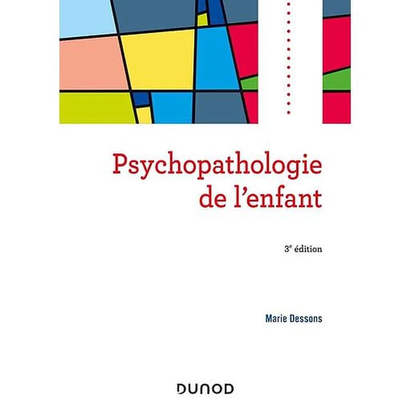Psychopathologie de l'enfant (3e éd.) Marie Dessons