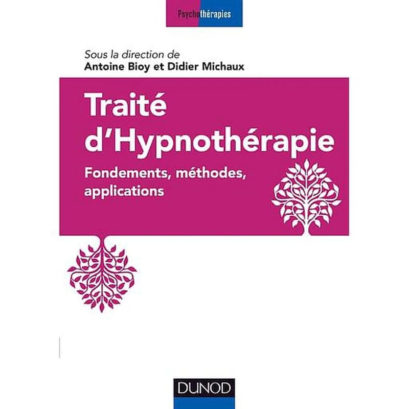 Traité d'hypnothérapie - Fondements, méthodes, applications: Fondements, méthodes, applications