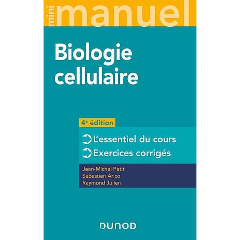 Biologie cellulaire : l'essentiel du cours : cours + QCM-QROC (4e éd.) Jean-Michel Petit,... Sébastien Arico,... Raymond Julien,...