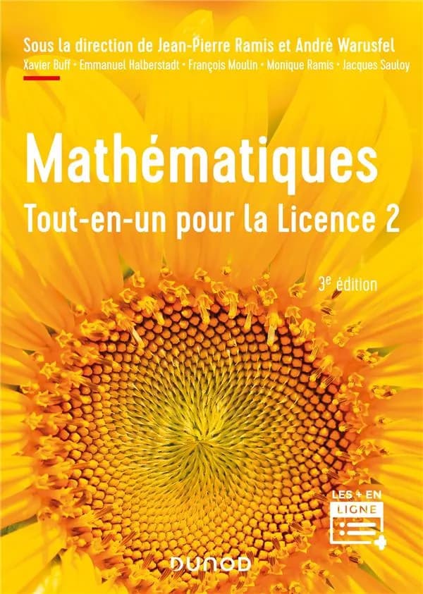 Mathématiques : tout-en-un pour la licence 2 (3e éd) sous la direction de Jean-Pierre Ramis et André Warusfel ; [par] Xavier Buff, Emmanuel Halberstadt, François Moulin... [et al.]