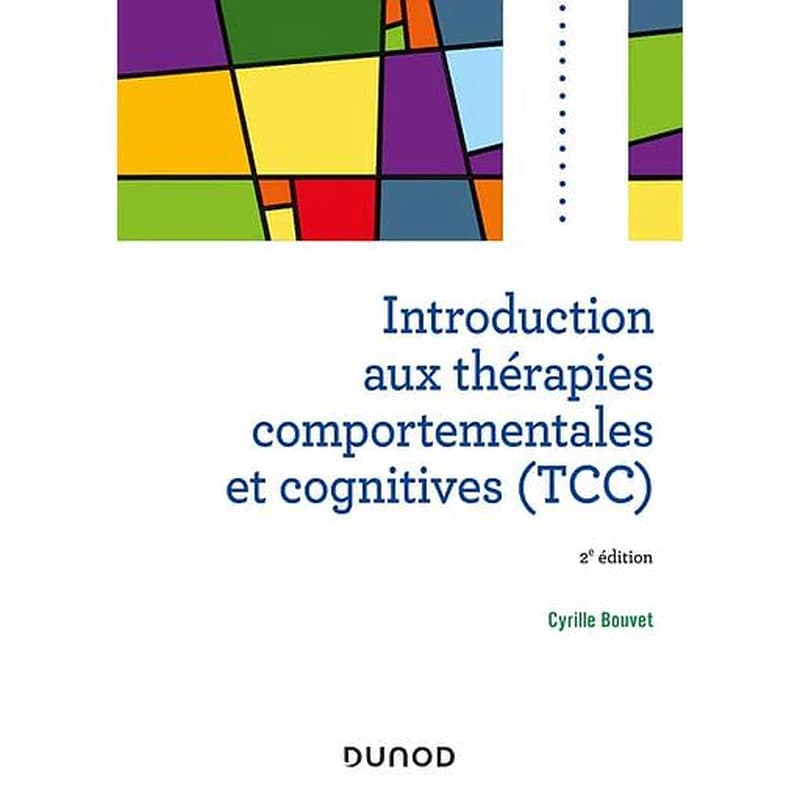 Introduction aux thérapies comportementales et cognitives, TCC (2e éd.) Cyrille Bouvet