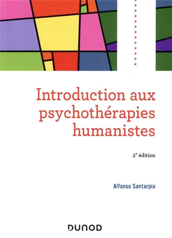 Introduction aux psychothérapies humanistes (2e éd.) Alfonso Santarpia