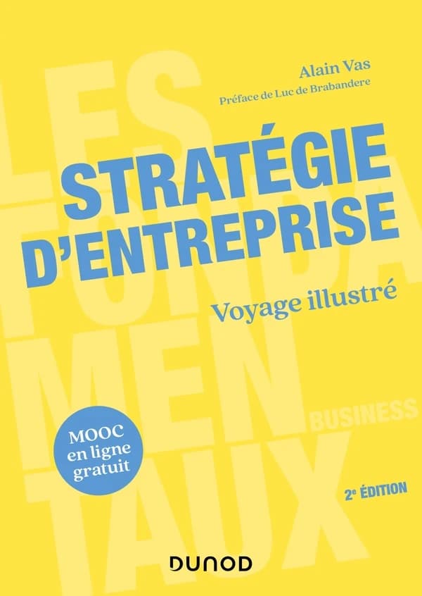Stratégie d'entreprise : voyage illustré (2e éd.) Alain Vas
