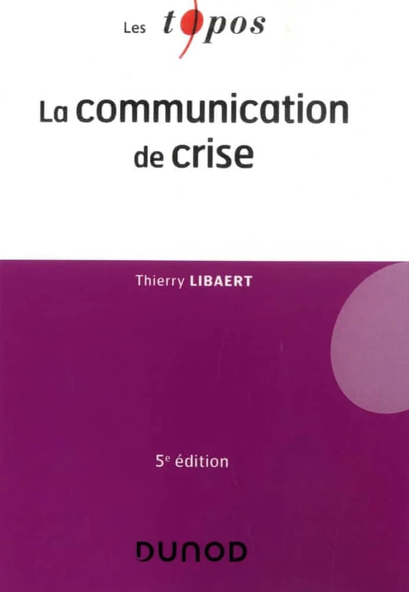 La communication de crise (5e éd.) Thierry Libaert