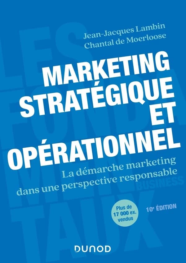 Marketing stratégique et opérationnel : la démarche marketing dans une perspective responsable (10e éd.) Jean-Jacques Lambin, Chantal De Moerloose