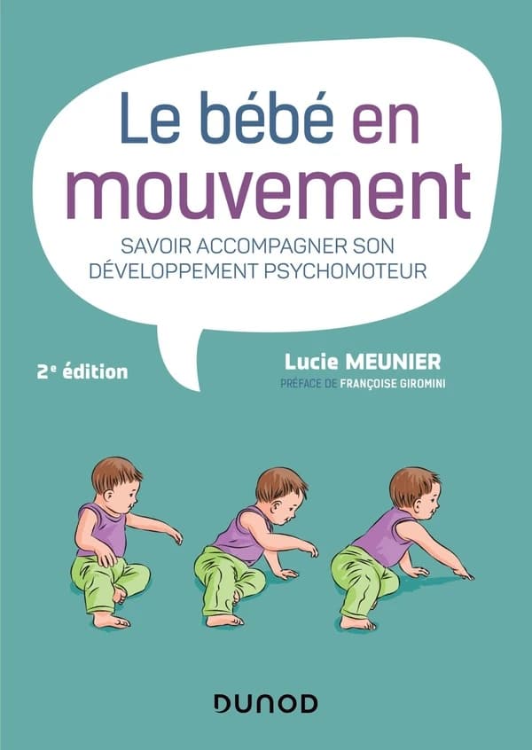 Le bébé en mouvement ; savoir accompagner son développement psychomoteur (2e édition)
