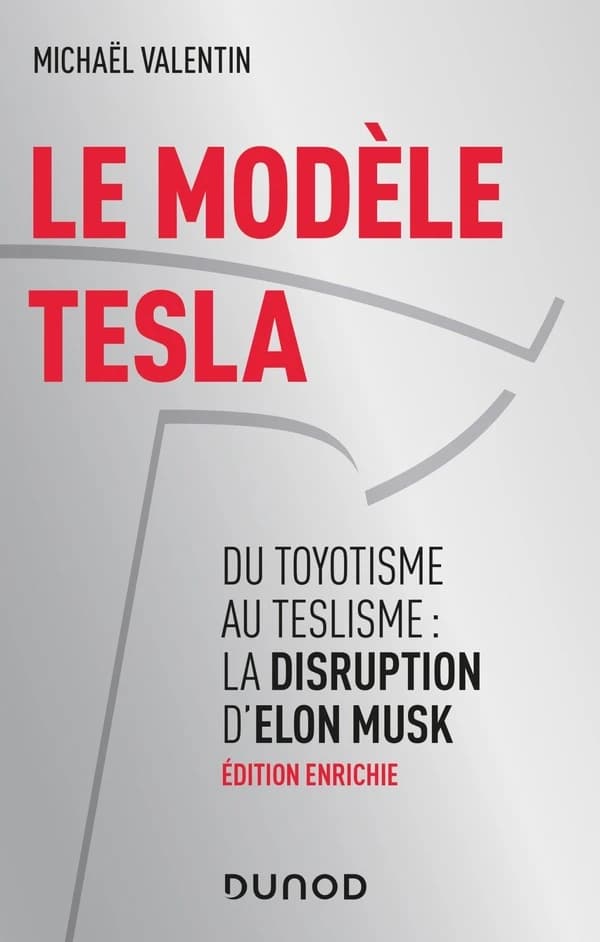 Le modèle Tesla : du toyotisme au teslisme : la disruption d'Elon Musk (Éd. enrichie) Michaël Valentin