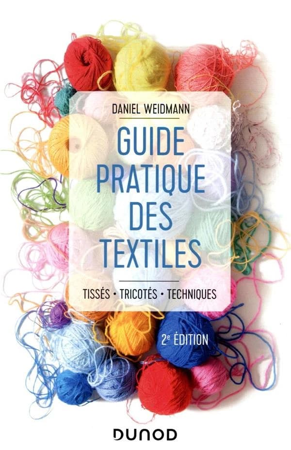 Guide pratique des textiles : tissés, tricotés, techniques (Nouvelle éd. [enrichie]) Daniel Weidmann