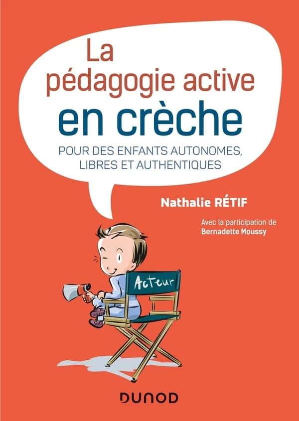 La pédagogie active en crèche ; pour des enfants autonomes, libres et authentiques