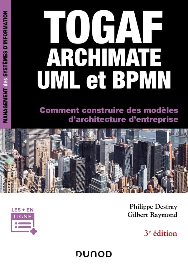 TOGAF, Archimate, UML et BPMN ; comment construire des modèles d'architecture d'entreprise (3e édition)