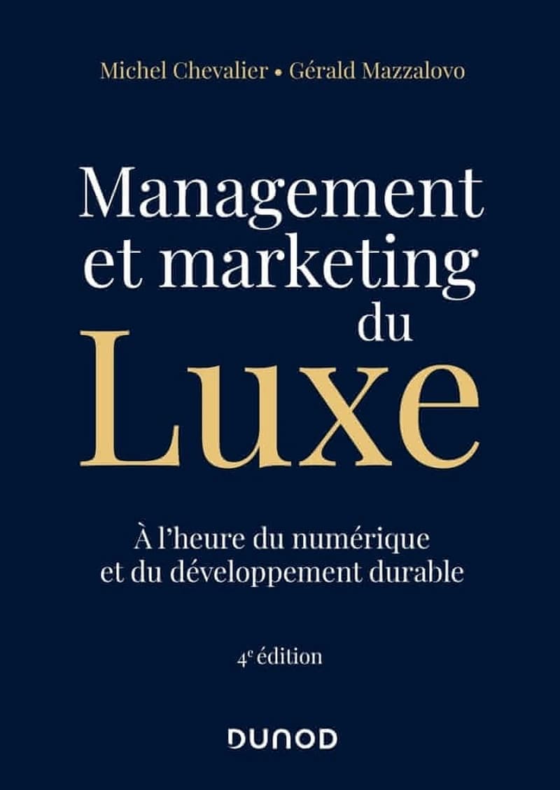 Management et marketing du luxe : à l'heure du numérique et du développement durable (4e éd.) Michel Chevalier, Gérald Mazzalovo
