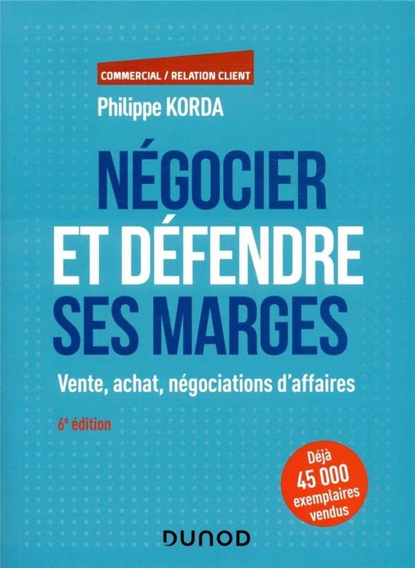 Négocier et défendre ses marges : vente, achat, négociations d'affaires
