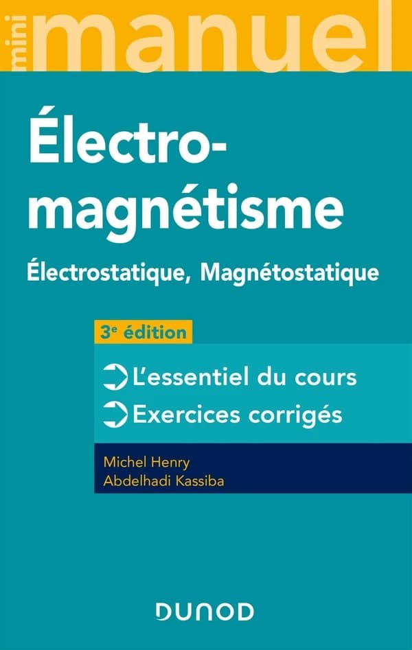 Mini manuel d'électromagnétisme : cours + exercices (3e éd.) Michel Henry,... Abdelhadi Kassiba,...