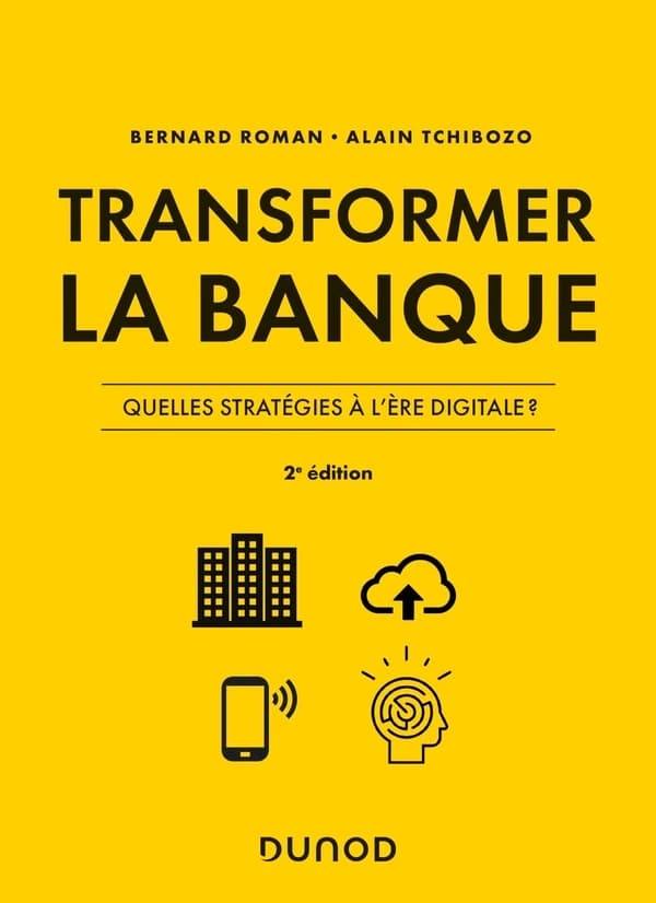 Transformer la banque : stratégies bancaires à l'ère digitale (2e éd.) Bernard Roman, Alain Tchibozo
