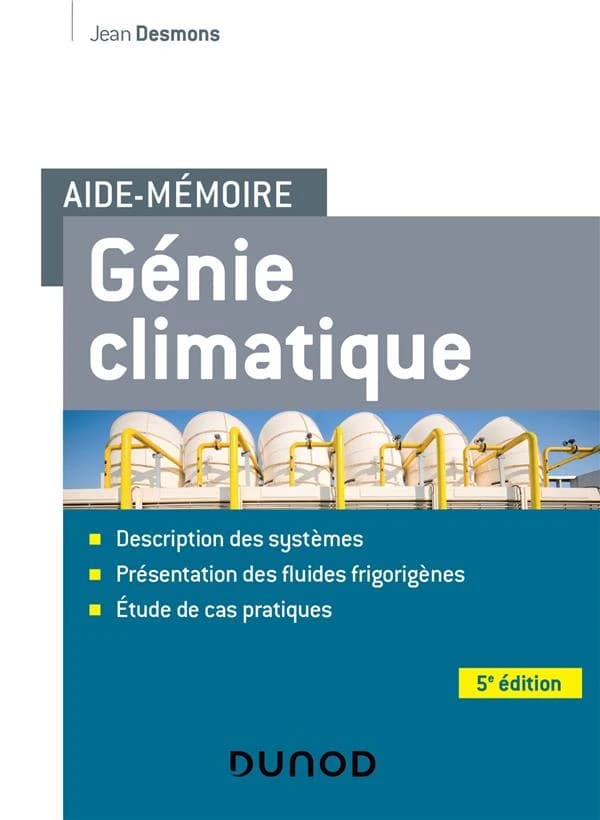 Aide-mémoire ; génie climatique ; description des systèmes, présentation des fluides frigorigènes, études de cas pratiques (5e édition)