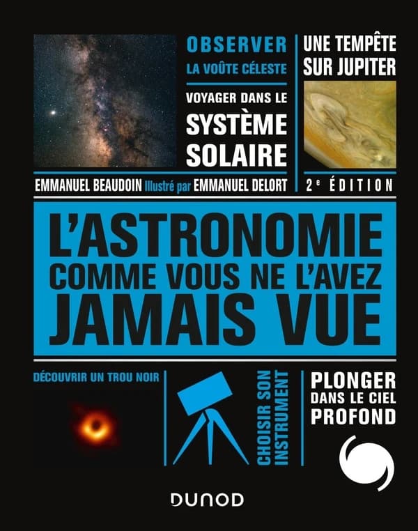 L'astronomie comme vous ne l'avez jamais vue (Nouvelle éd. actualisée) Emmanel Beaudoin ; illustré par Emmanuel Delort