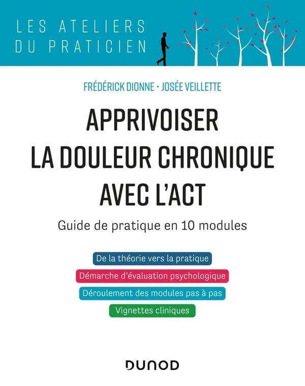 Apprivoiser la douleur chronique avec l'ACT : guide pratique en 10 modules